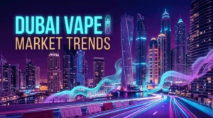 Vape Market Trends in Dubai