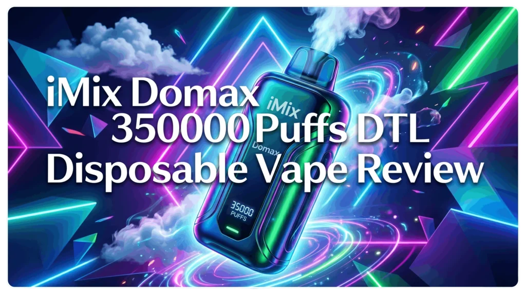 iMix Domax 35000 Puffs DTL Disposable Vape Review in Dubai